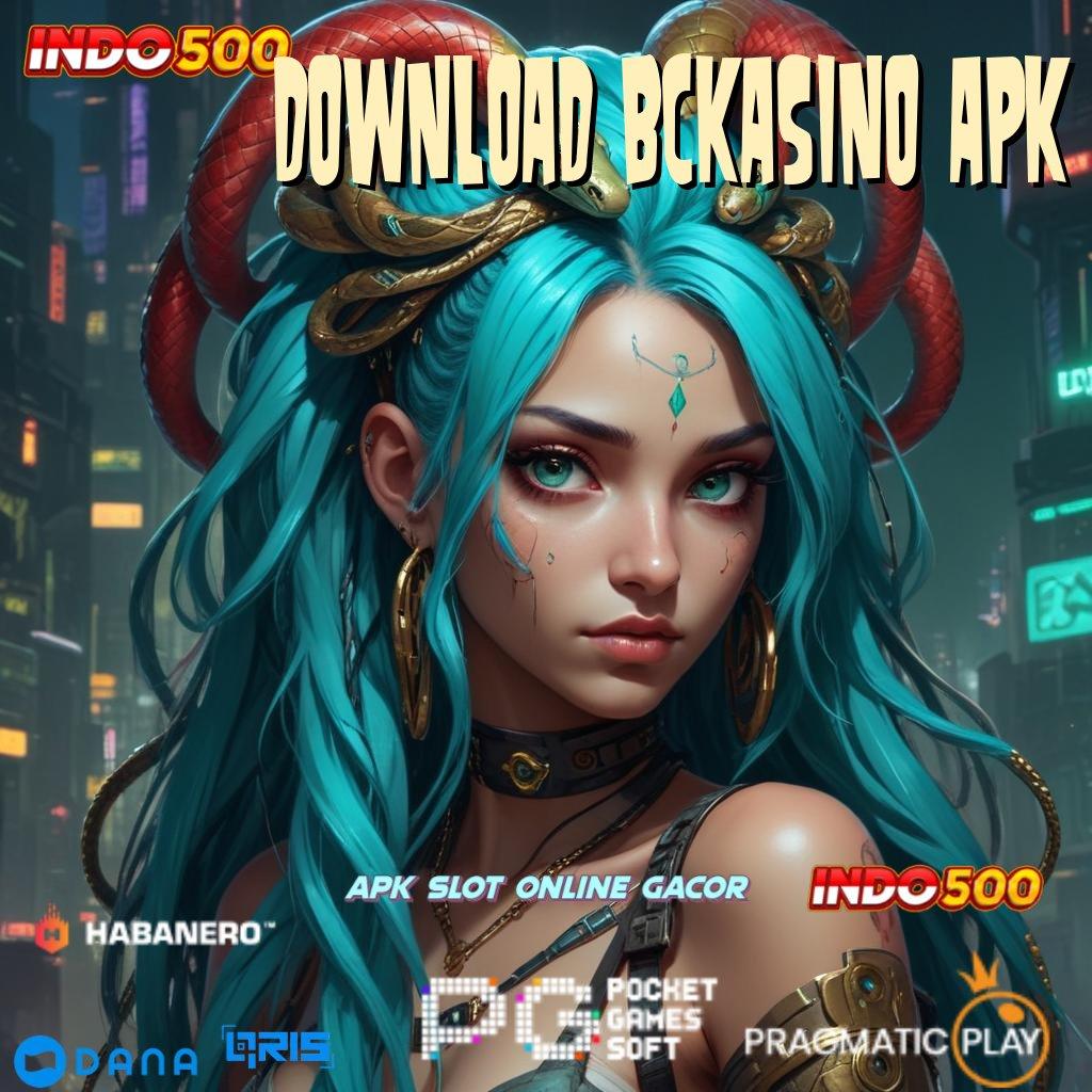 DOWNLOAD BCKASINO APK 🔎 Jaminan Tajir Download Slot Gacor Apk 777 Terbaru Android