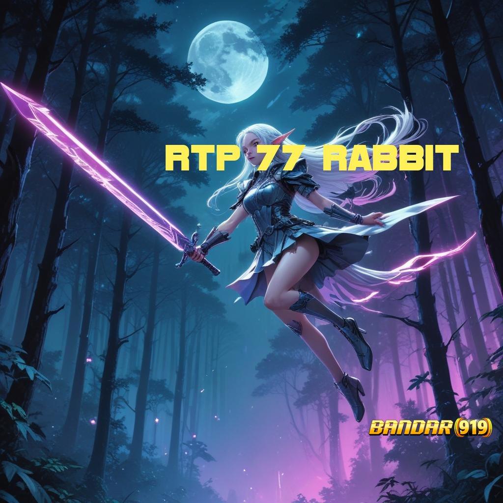 RTP 77 RABBIT ⚌ Transaksi Kilat Deposit BRI Pasti Untung Besar