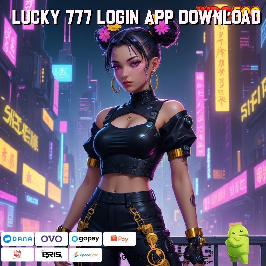 LUCKY 777 LOGIN APP DOWNLOAD hasil terbaik positif jackpot kaya