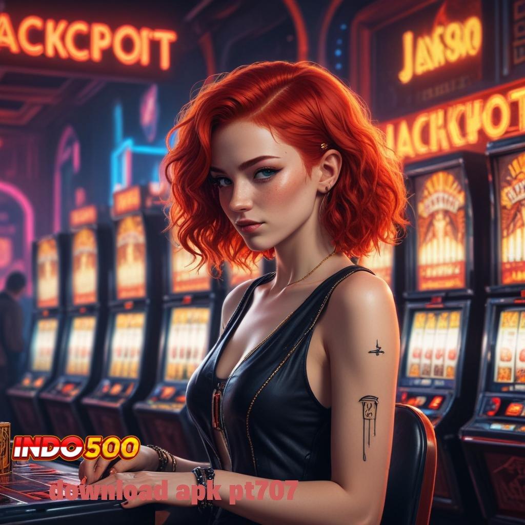 DOWNLOAD APK PT707 🔥 sosial bijaksana slot juara stabil