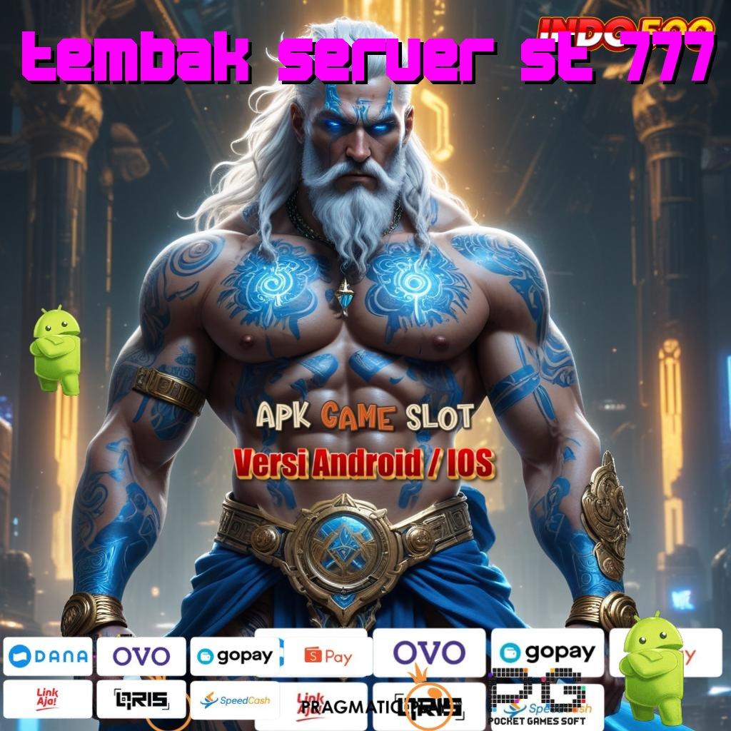 TEMBAK SERVER ST 777 Versi Baru Jalur Keberuntungan