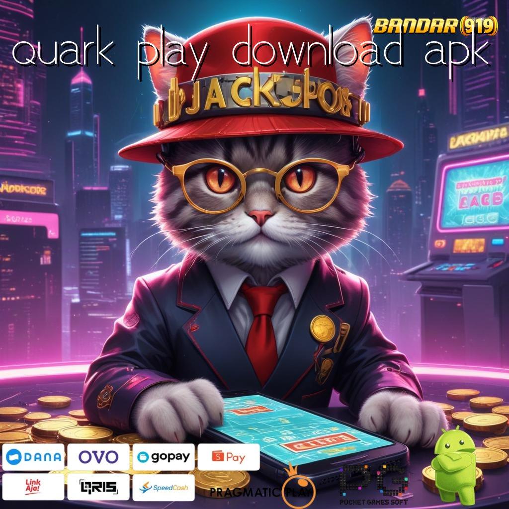 QUARK PLAY DOWNLOAD APK : baru gabung dengan fitur terkini untuk menang maksimal