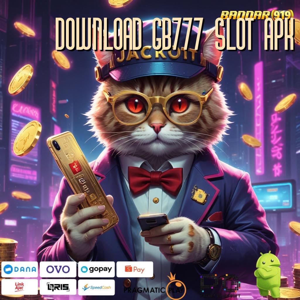 DOWNLOAD GB777 SLOT APK @ depo ewallet mudah putaran baru istimewa