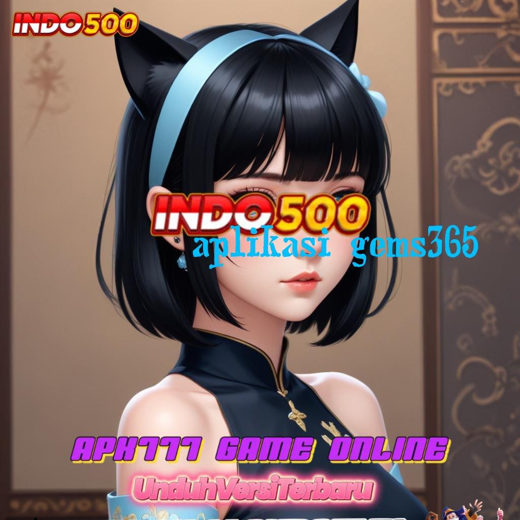 APLIKASI GEMS365 # Kode Beruntung Download Apk Android Terbaru Tanpa Modifikasi