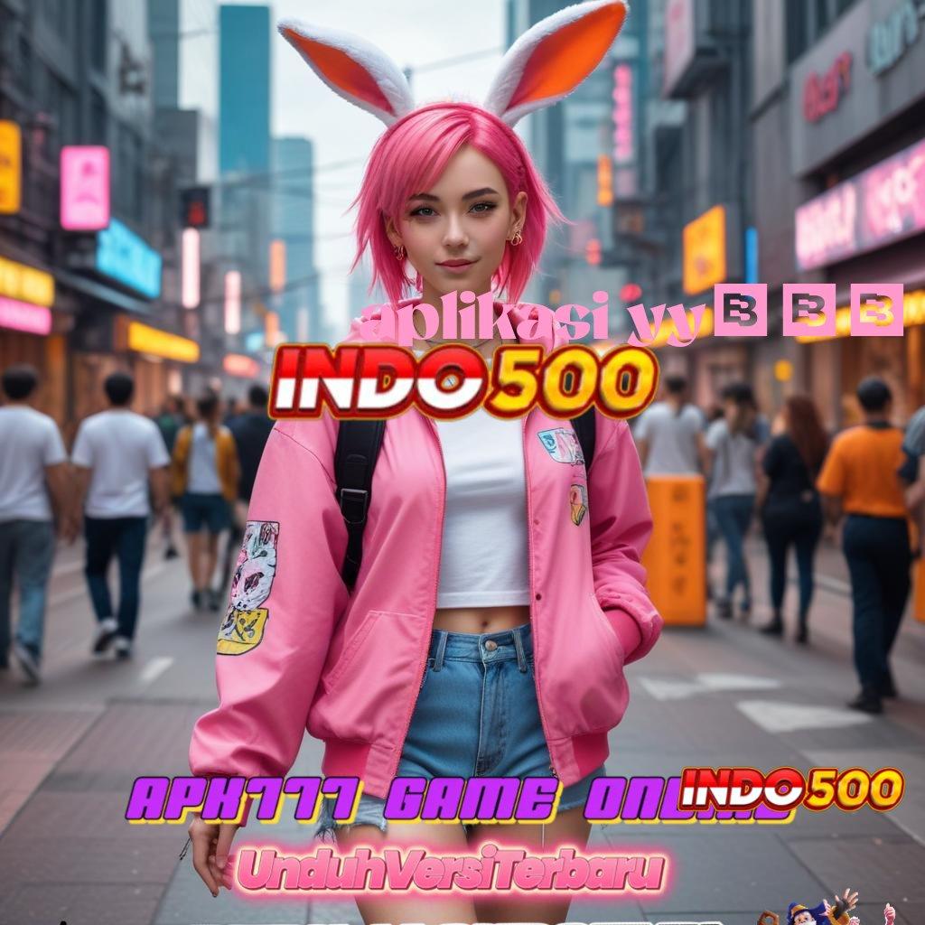 APLIKASI YY777 ♒ RTP Gacor Hari Ini Dengan Fitur Unggulan