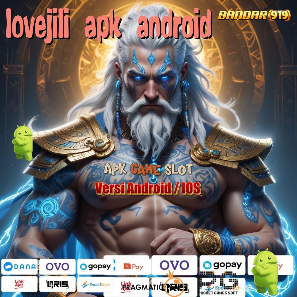 LOVEJILI APK ANDROID @ Event Slot Sultan Dengan Keuntungan Pasti