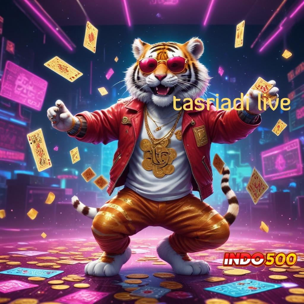 TASRIADI LIVE ✨ Fleksibel Modal Langsung Gacor Tanpa Hambatan