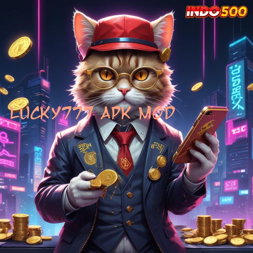 LUCKY777 APK MOD : Prima Bonus Permainan Yang Dapat Diandalkan