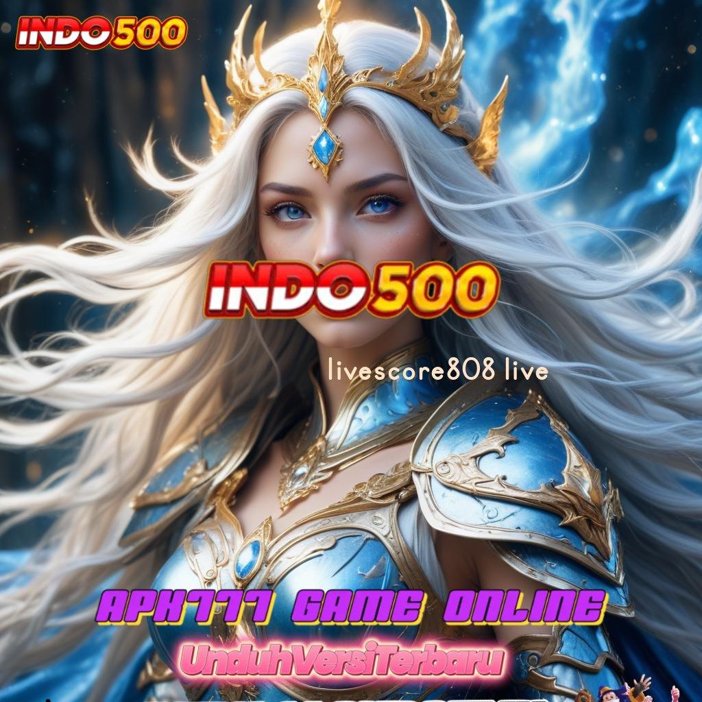 LIVESCORE808 LIVE ✷ Unduh Game Gampang Duit Nambah Tanpa Pusing