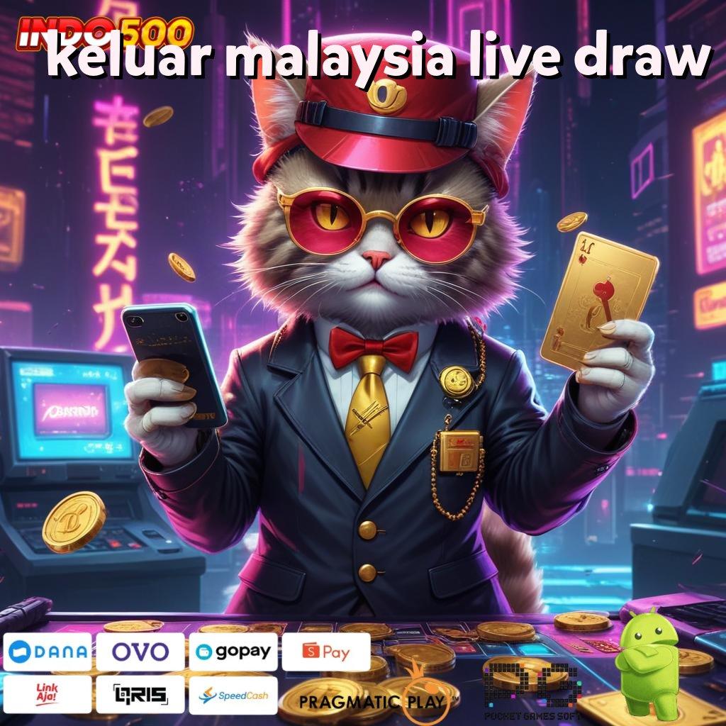 KELUAR MALAYSIA LIVE DRAW Versi Bonus Langsung Maksimal