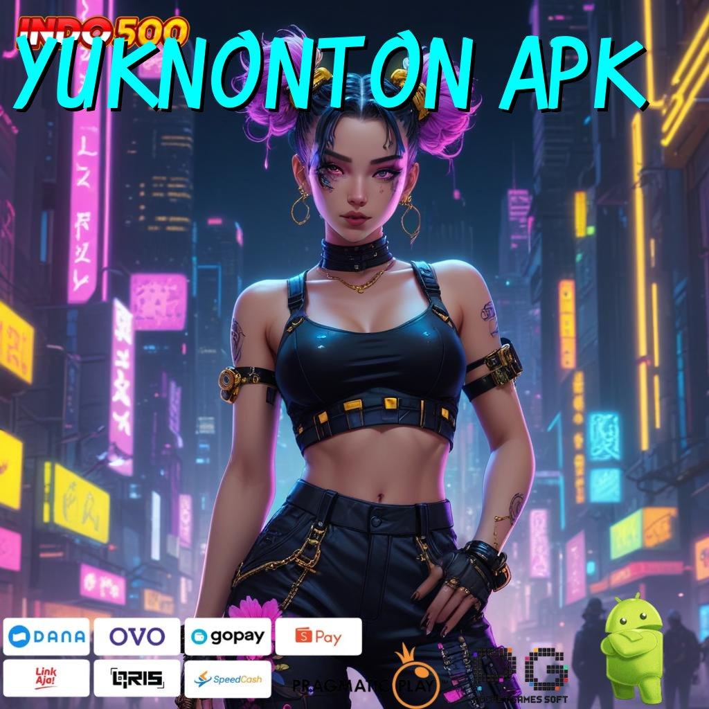 YUKNONTON APK Raih Maxwin Dengan Pola Baru Stabil