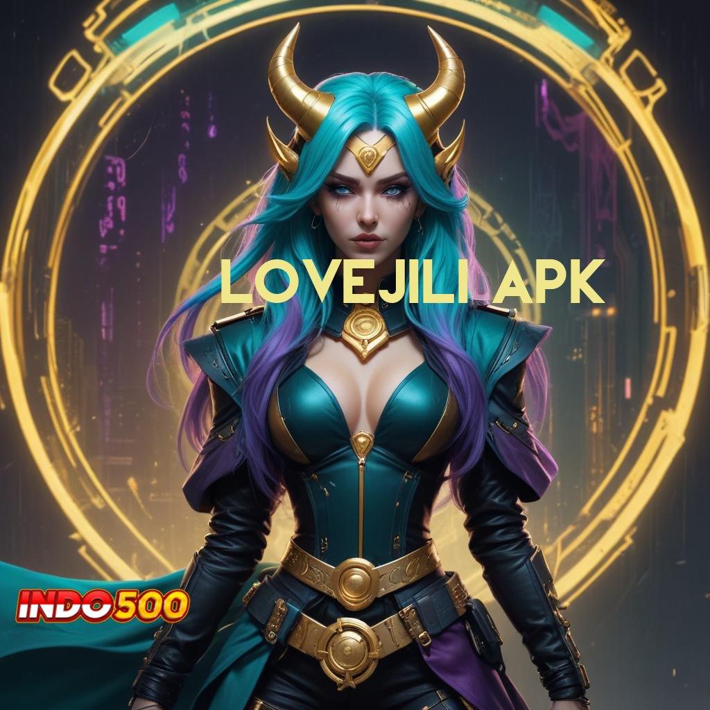 LOVEJILI APK 💥 lucky spin ratusan terkemuka