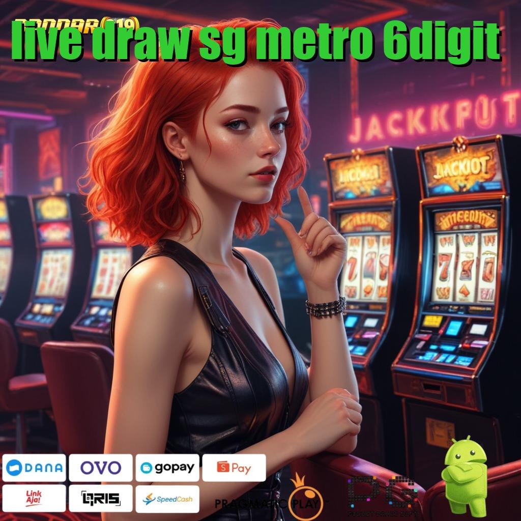 LIVE DRAW SG METRO 6DIGIT : Bebas Investasi Deposit Uang Terbatas