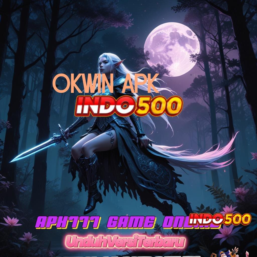 OKWIN APK ➳ slot aman terpercaya