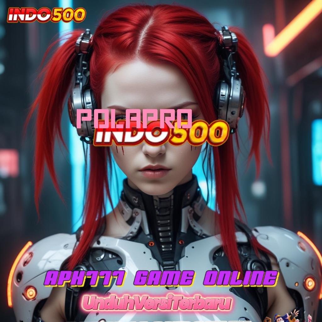 POLAPRO ➤ Depo Mudah Unduh File Apk Aplikasi Android