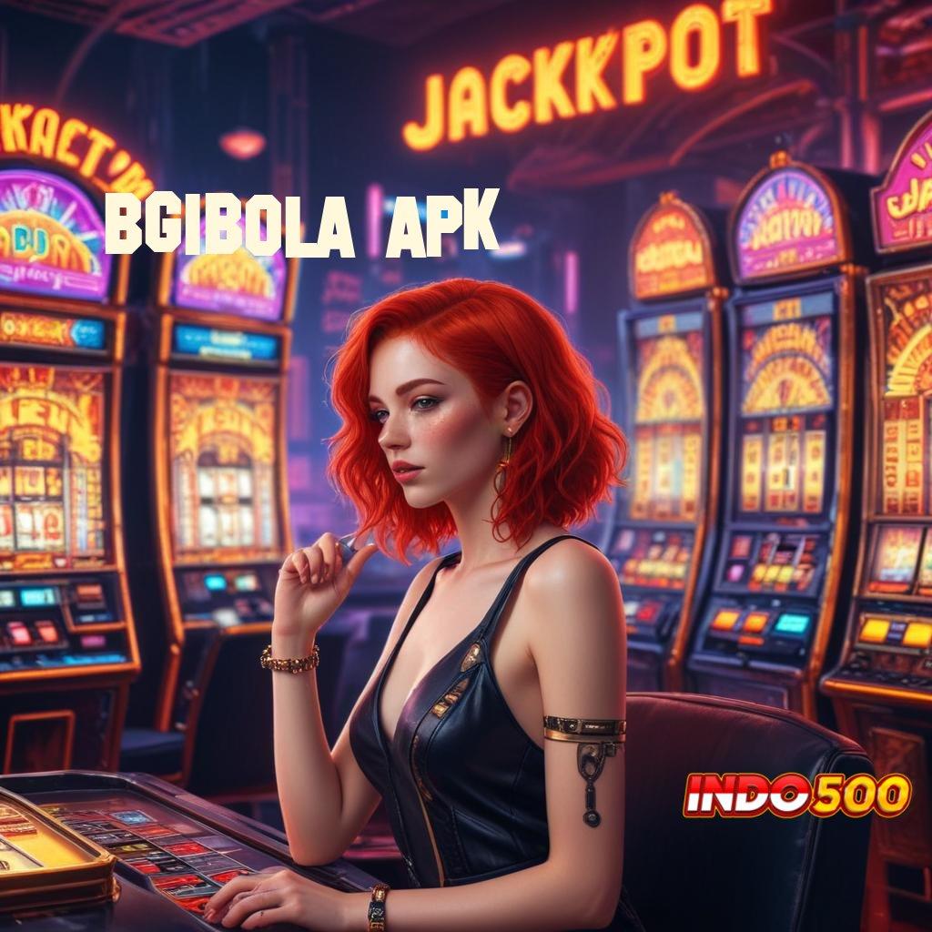 BGIBOLA APK ➰ Formulasi Install Teknikal Sertifikasi Tidak Ribet Cepat