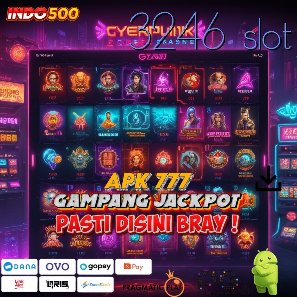 3246 SLOT mudah diakses jackpot gampang langsung masuk