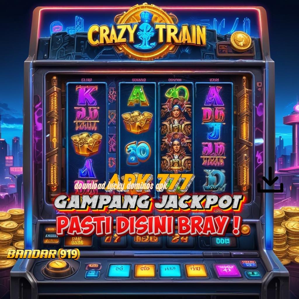 DOWNLOAD LUCKY DOMINOS APK ✧ APK Bonus RTP Tinggi 2025 Jaringan