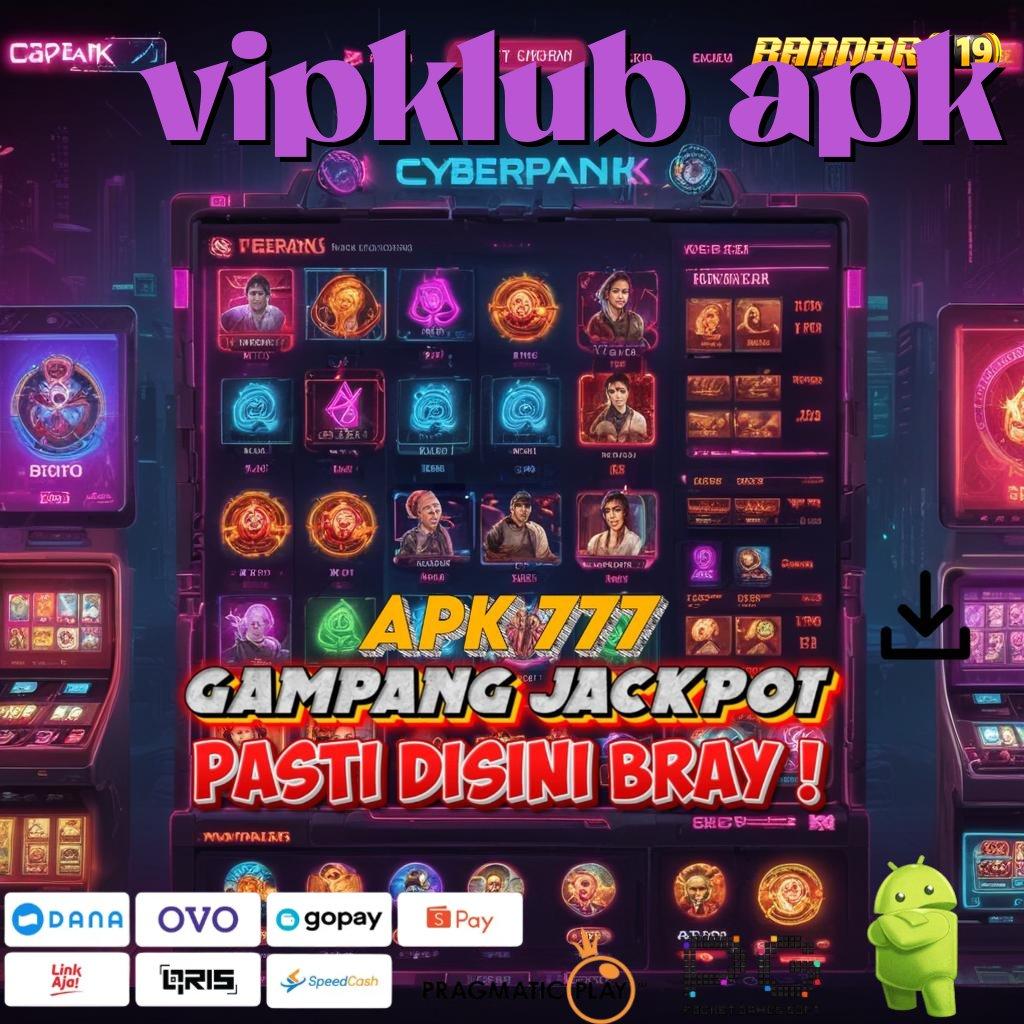 VIPKLUB APK # Bonus Sekarang Game Slot Dengan Uang Asli Android