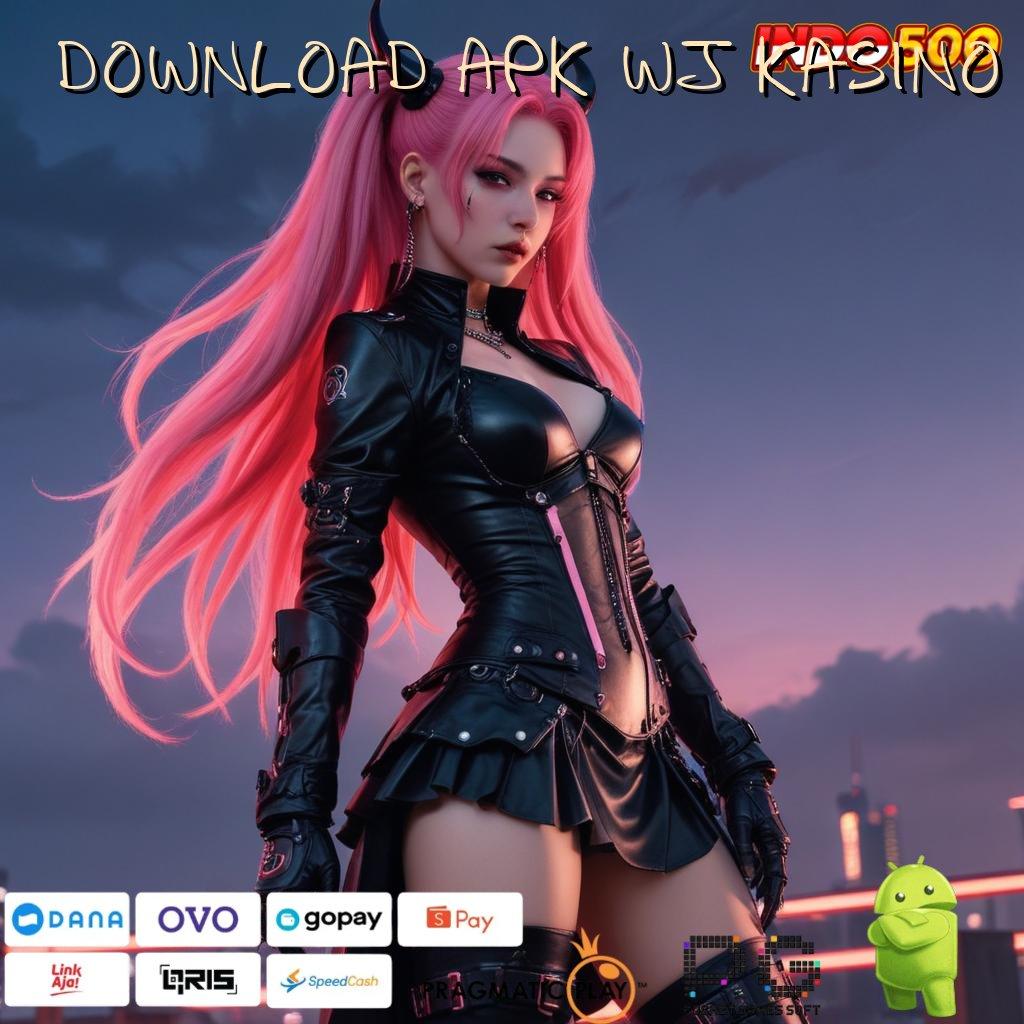 DOWNLOAD APK WJ KASINO 1jalan cepat untung langsung dinamis depo