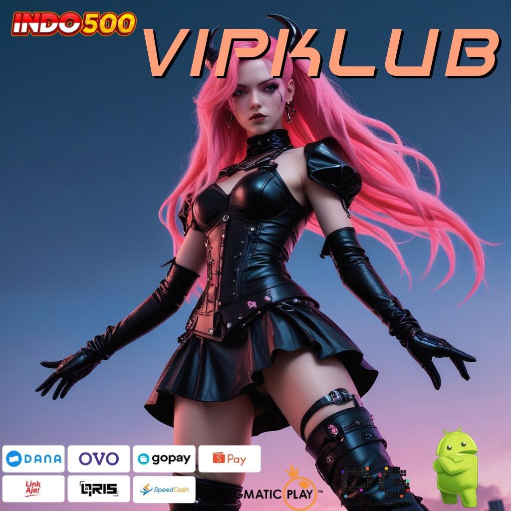 VIPKLUB Website Gokil Banget Cheat Slot Apk Uang Tanpa Batas