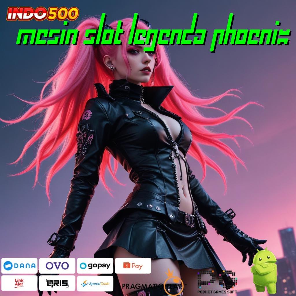 MESIN SLOT LEGENDA PHOENIX Versi Baru Jalur Gacor Cepat