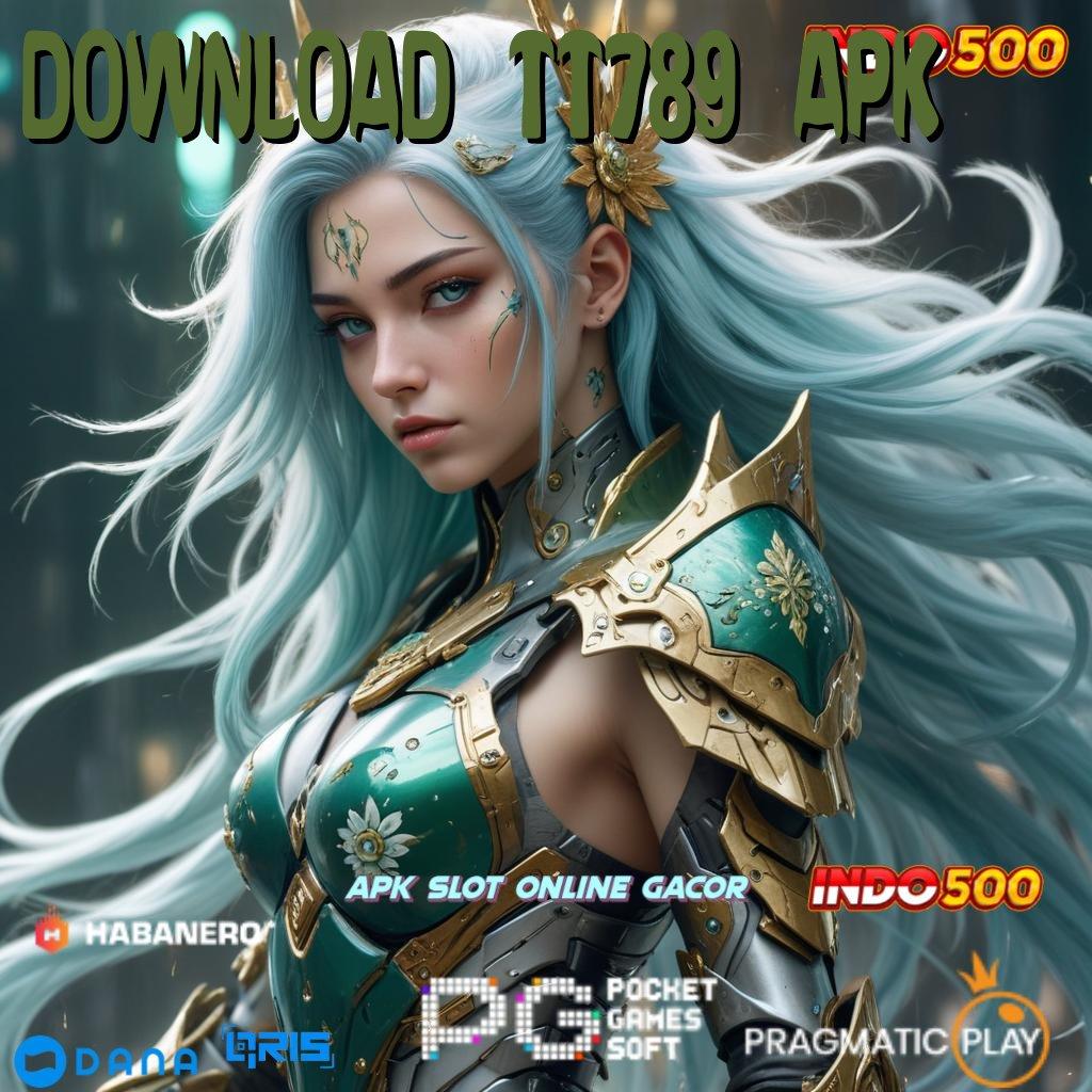 DOWNLOAD TT789 APK ✅ Gratis Unduh Aplikasi Terbaru – Rasakan Sensasi Kalah!