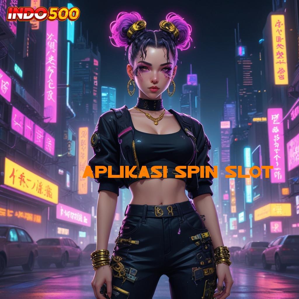 APLIKASI SPIN SLOT jaminan hasil maksimal dalam transaksi cepat tanpa gagal