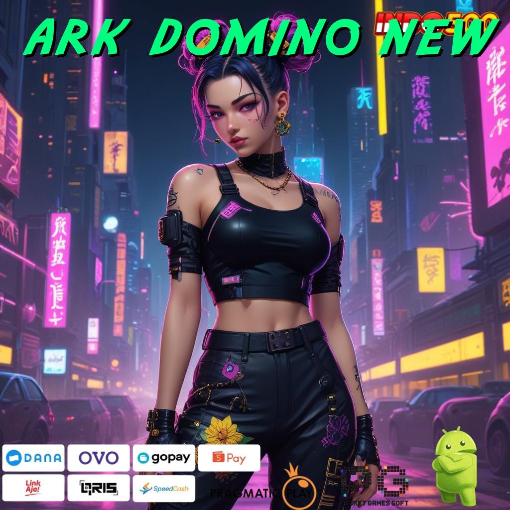 ARK DOMINO NEW Versi Baru Jalur Spin Cepat