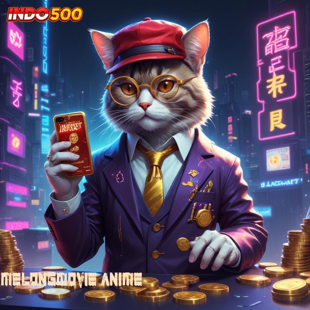 MELONGMOVIE ANIME ♒ Pembaruan Sertifikasi Slot APK Aman Terjamin