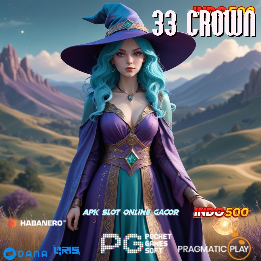 33 CROWN ↪ serangkaian bonus jackpot gampang langsung wd