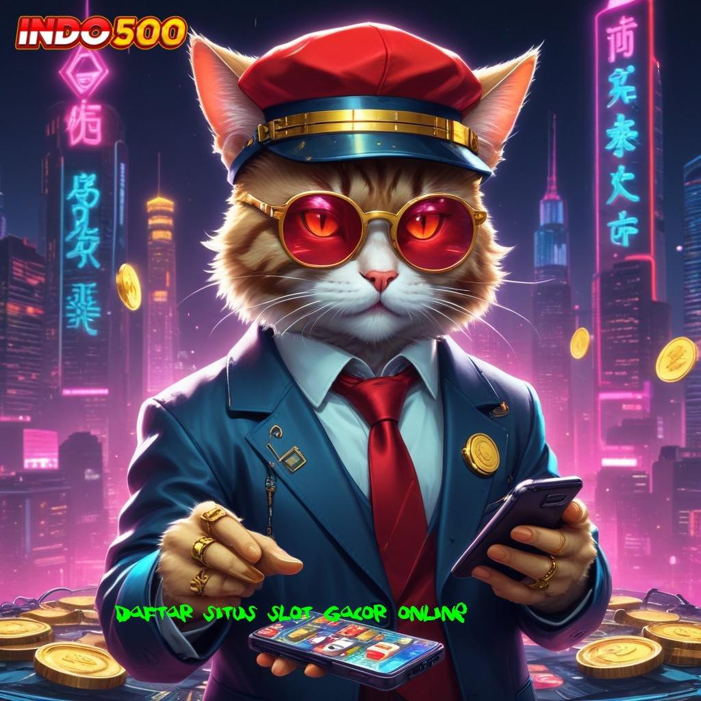 DAFTAR SITUS SLOT GACOR ONLINE ajang keberuntungan besar