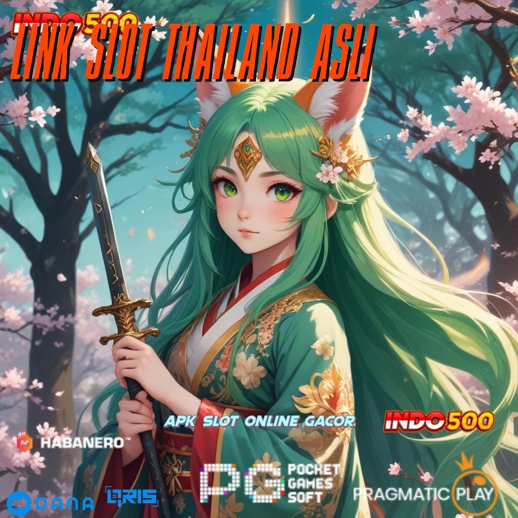 LINK SLOT THAILAND ASLI 🎮 Ratusan Permainan Modal Langsung Menang Cepat