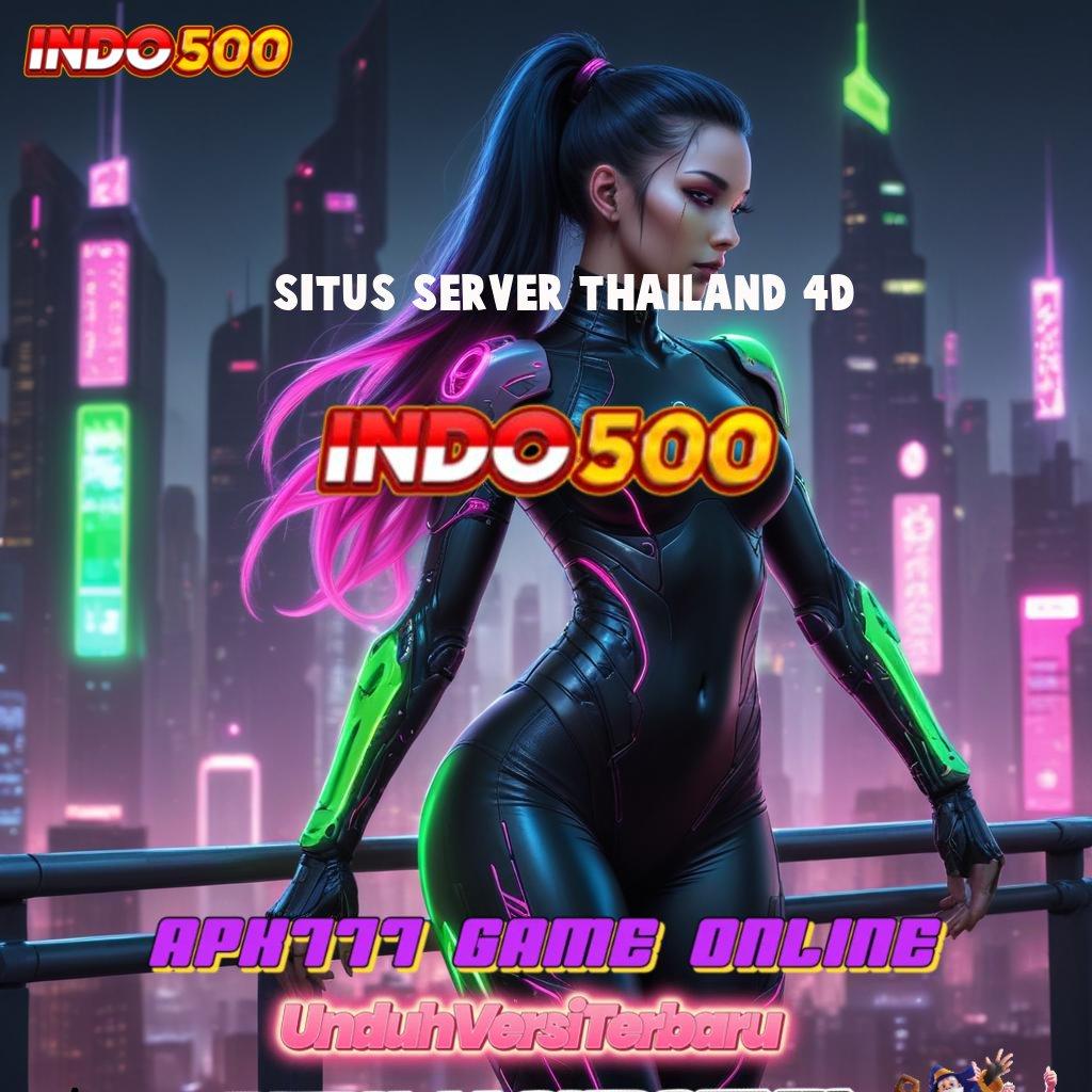 SITUS SERVER THAILAND 4D 🐉 jackpot besar mesin slot tanpa potongan sama sekali