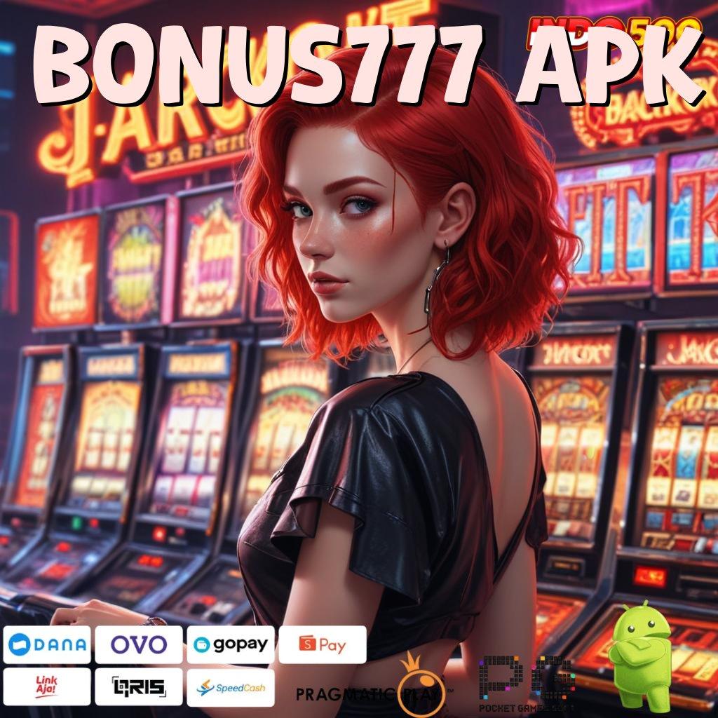 BONUS777 APK Kompartemen Baru Akun Baru Auto WD