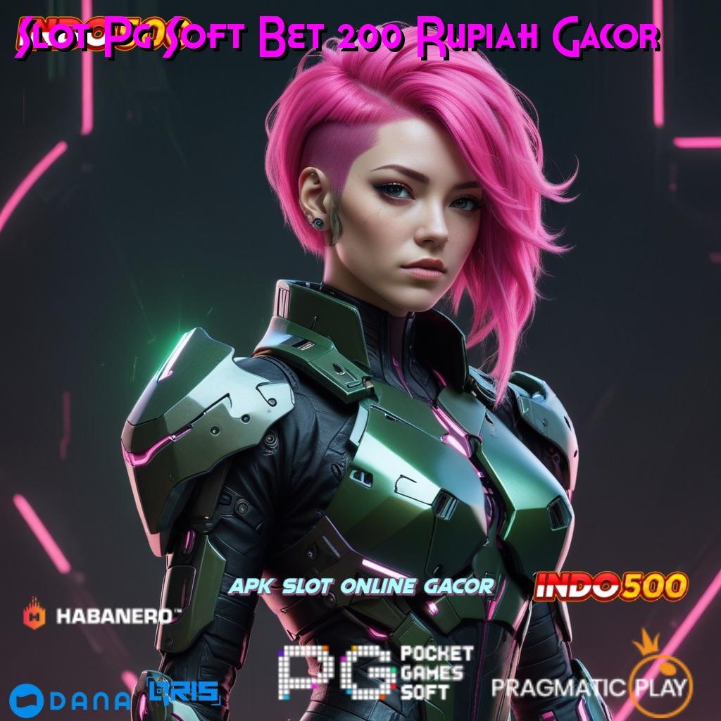 Slot Pg Soft Bet 200 Rupiah Gacor