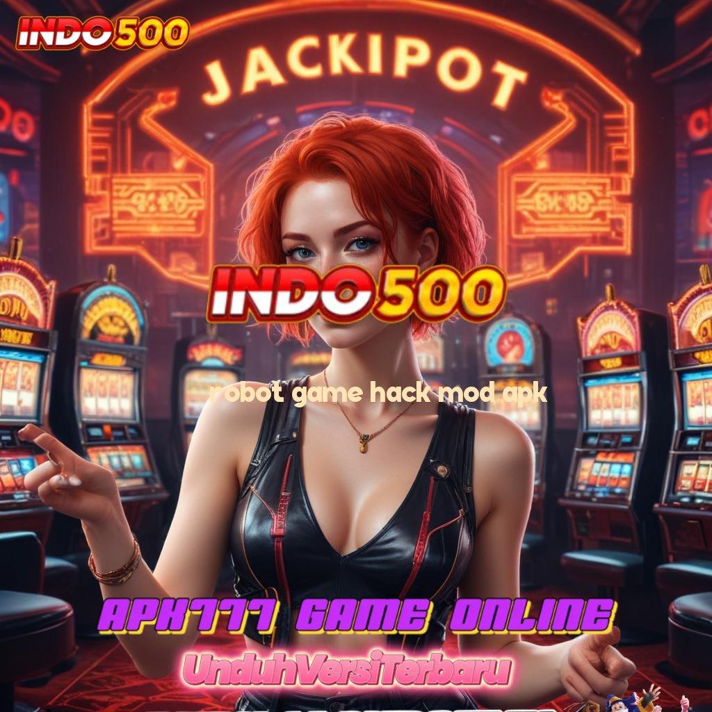 ROBOT GAME HACK MOD APK ♒ bo slot thailand tertinggi