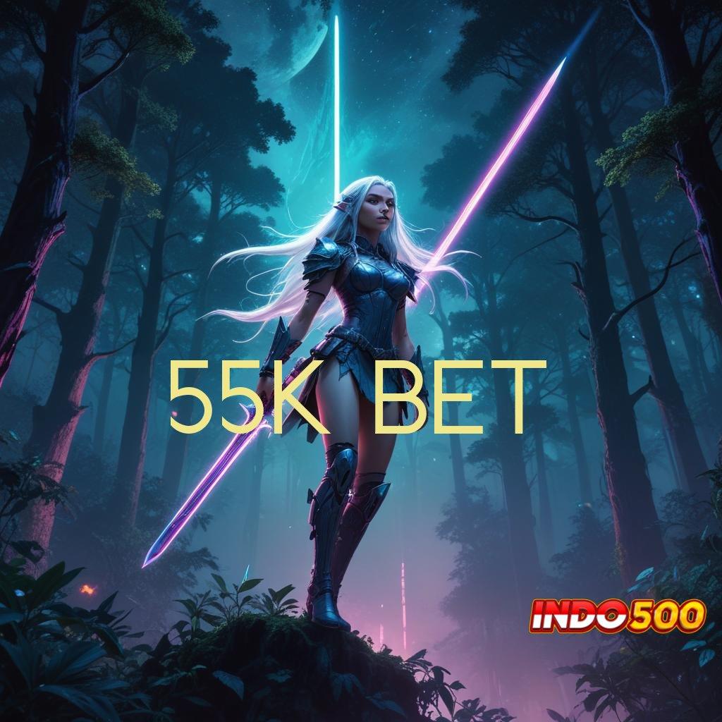 55K BET ✷ Ketahuilah Jalan Pintas ke Maxwin Setiap Hari