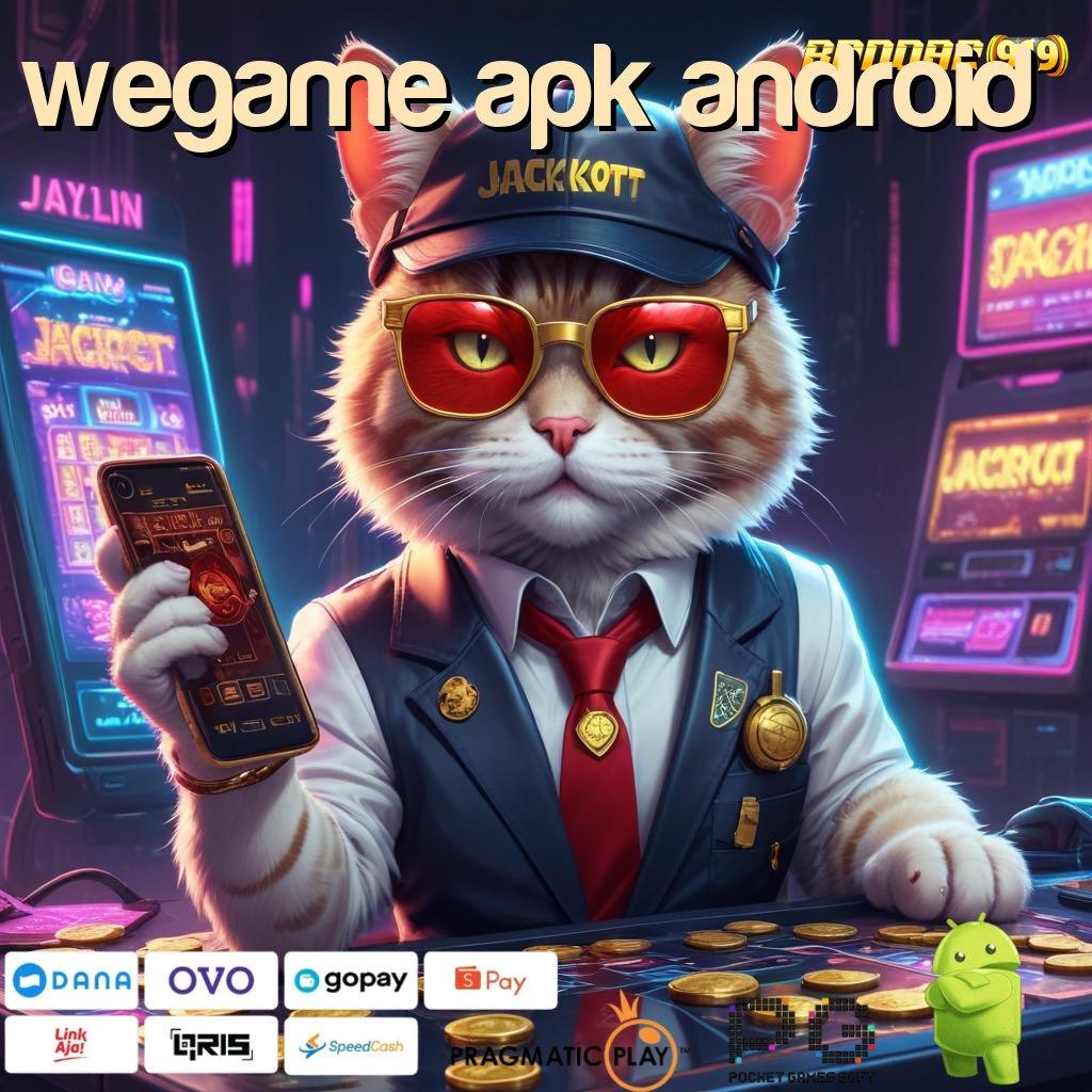 WEGAME APK ANDROID , RTP Android iOS Update 27