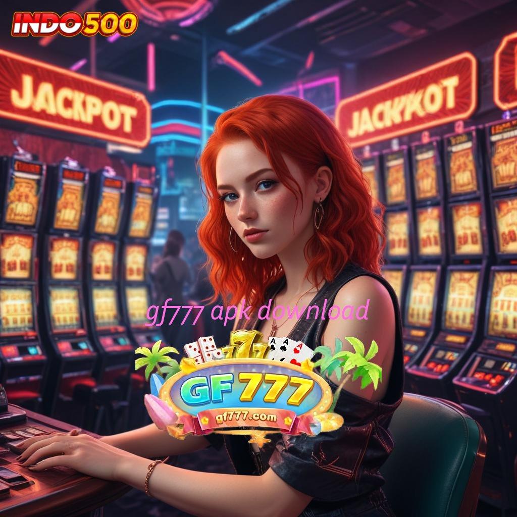 GF777 APK DOWNLOAD , RTP Tertinggi Android dan iOS Prasarana