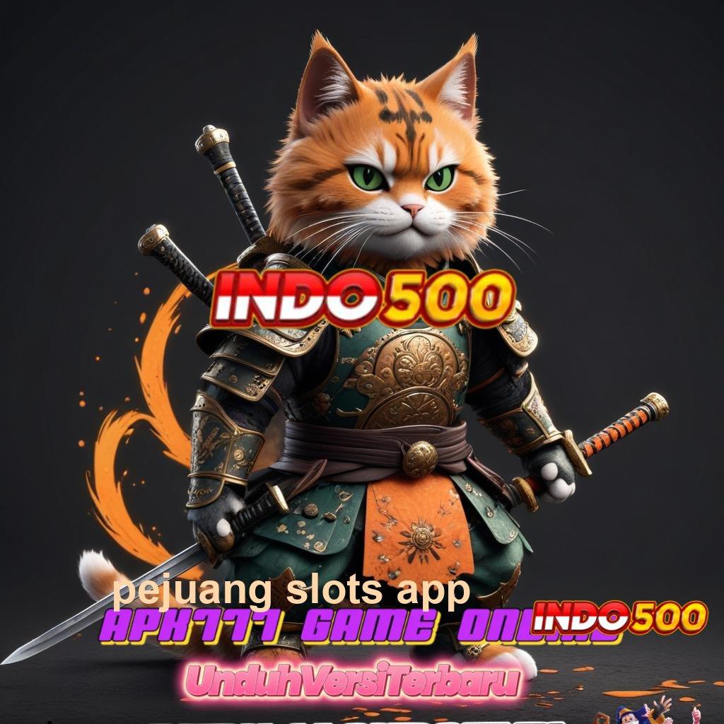 PEJUANG SLOTS APP ✔ Akun Baru Terdepan Model Kontemporer