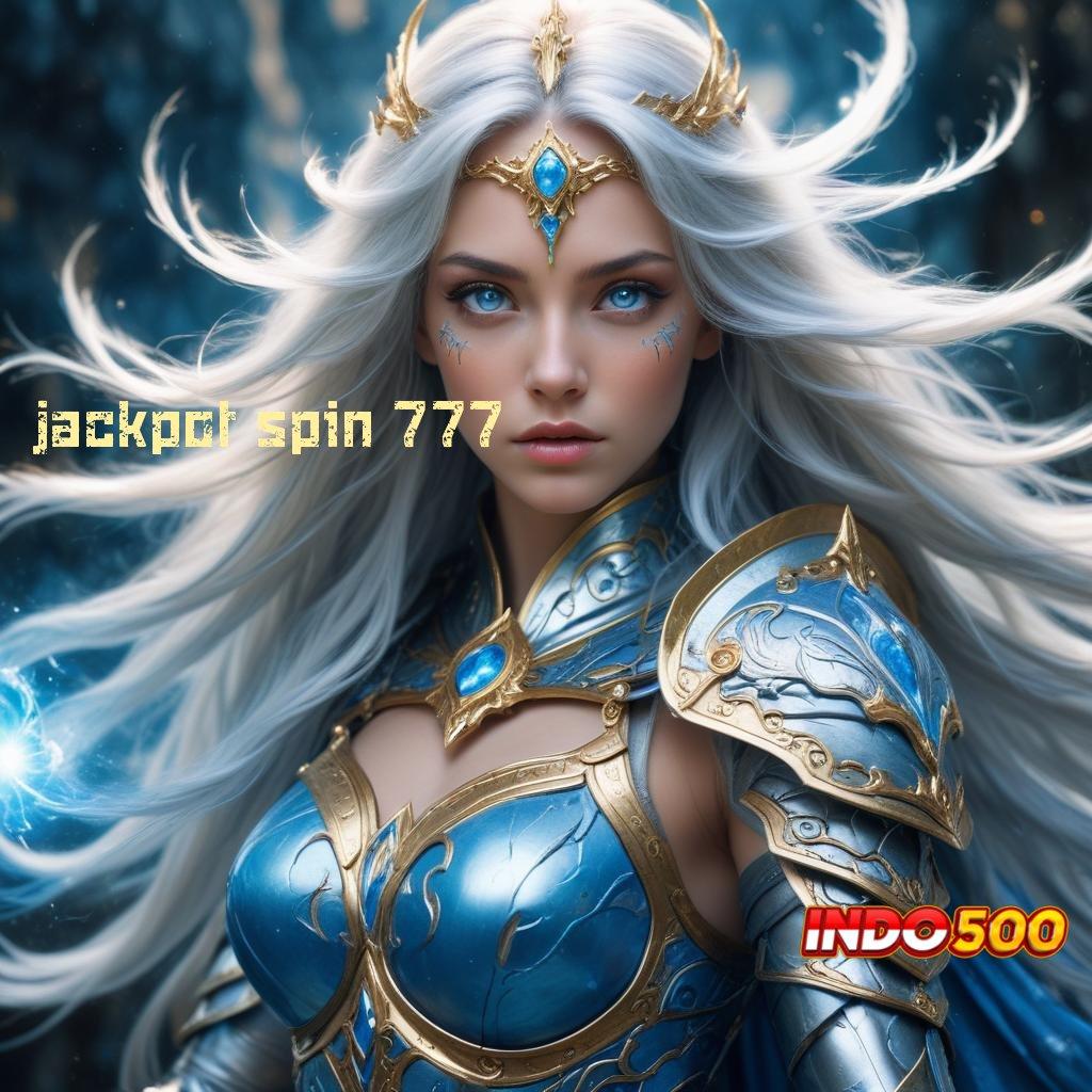 JACKPOT SPIN 777 ⚡ Jalan Baru Slot Online Cuan Setiap Saat