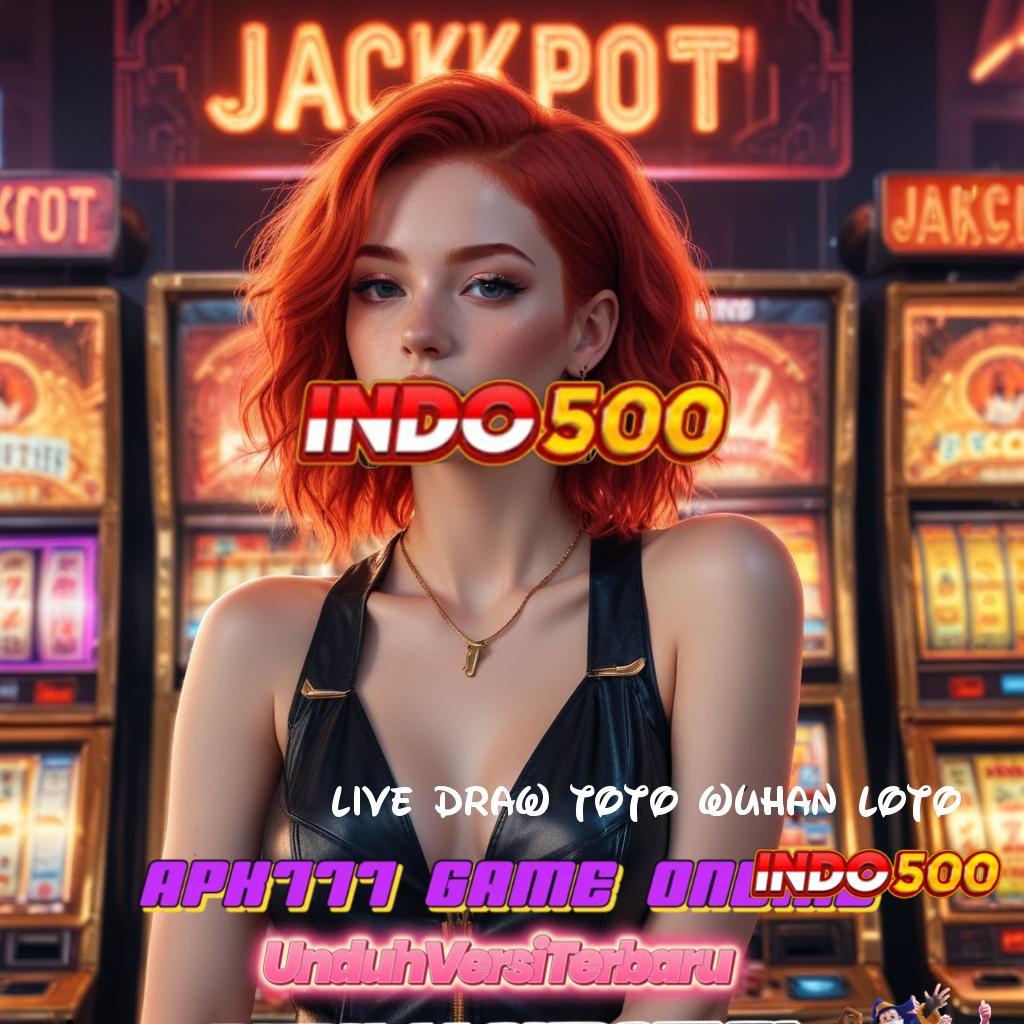 LIVE DRAW TOTO WUHAN LOTO ⋗ situs web dengan versi terbaru tahun ini