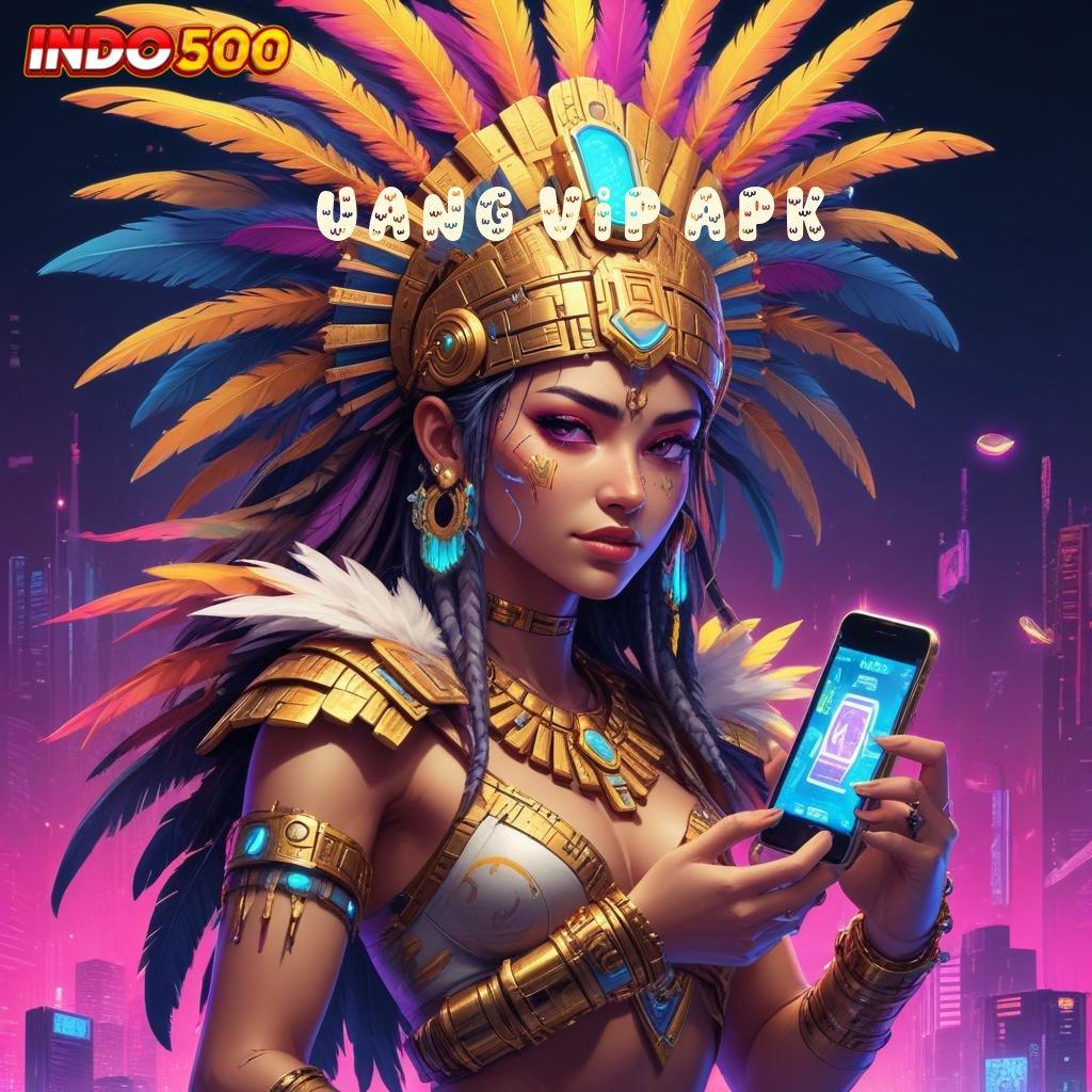 UANG VIP APK ➽ temukan ide baru