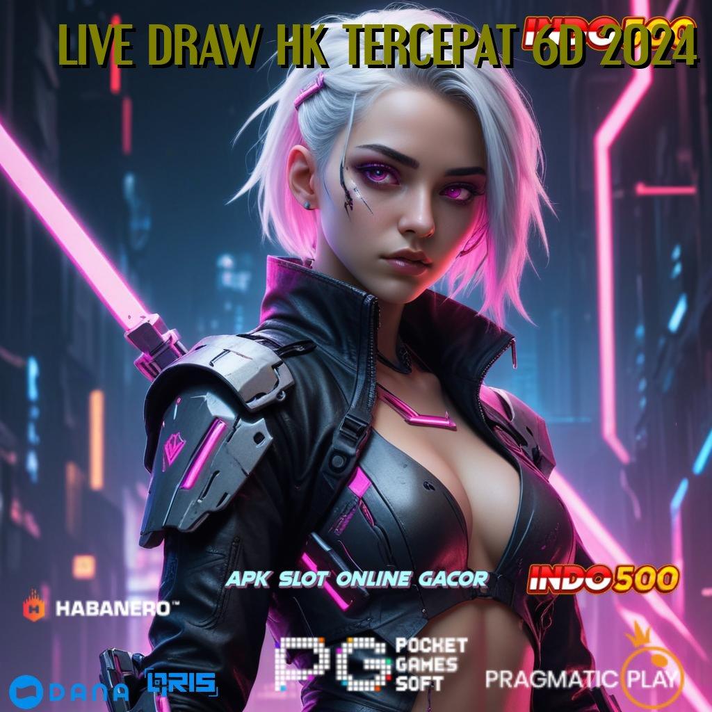 LIVE DRAW HK TERCEPAT 6D 2024 🔥 server transaksi inovasi versi 2.577.66