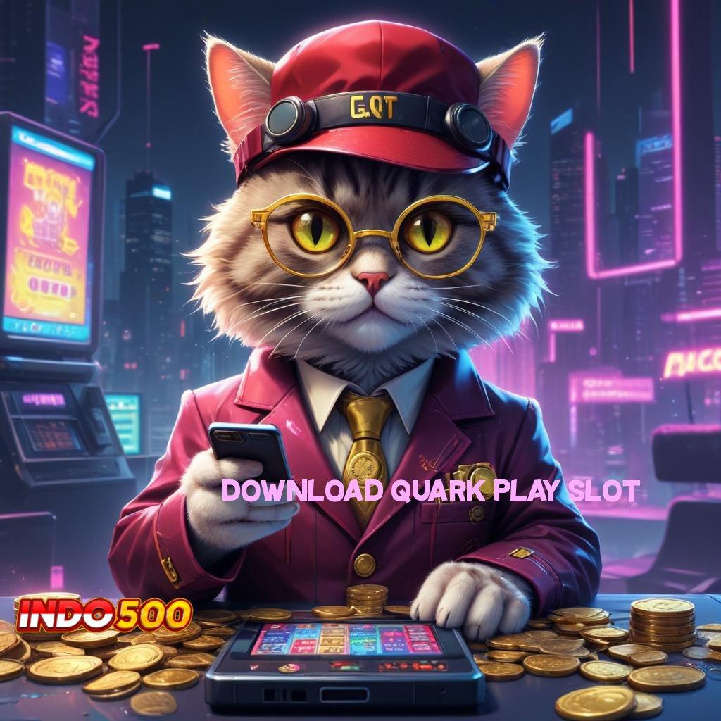 DOWNLOAD QUARK PLAY SLOT Langsung Maxwin Jalan Cepat Scatter Auto Dalam Genggaman