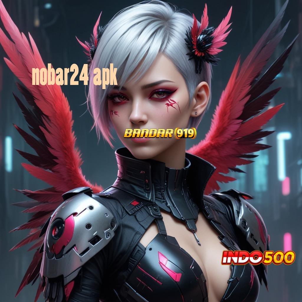 NOBAR24 APK 🔎 Jalur Aman untuk Bonus dan Untung Maksimal