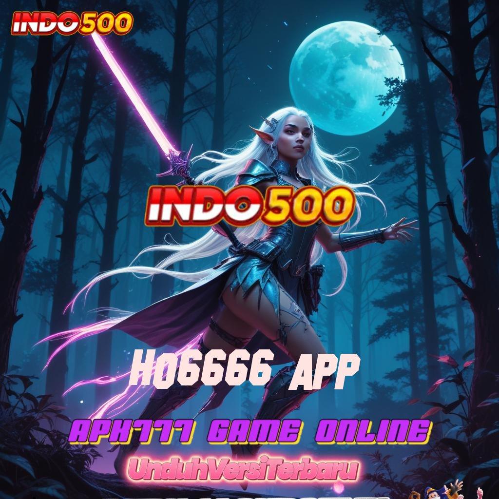 HO6666 APP Auto Menang Terus Situs Bergabung Setoran Modal Recehan