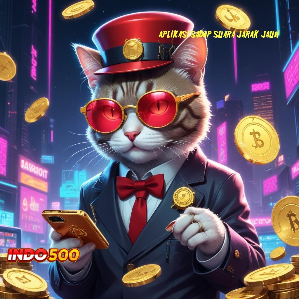 APLIKASI SADAP SUARA JARAK JAUH 🚀 apk gacor bonus besar di setiap spin