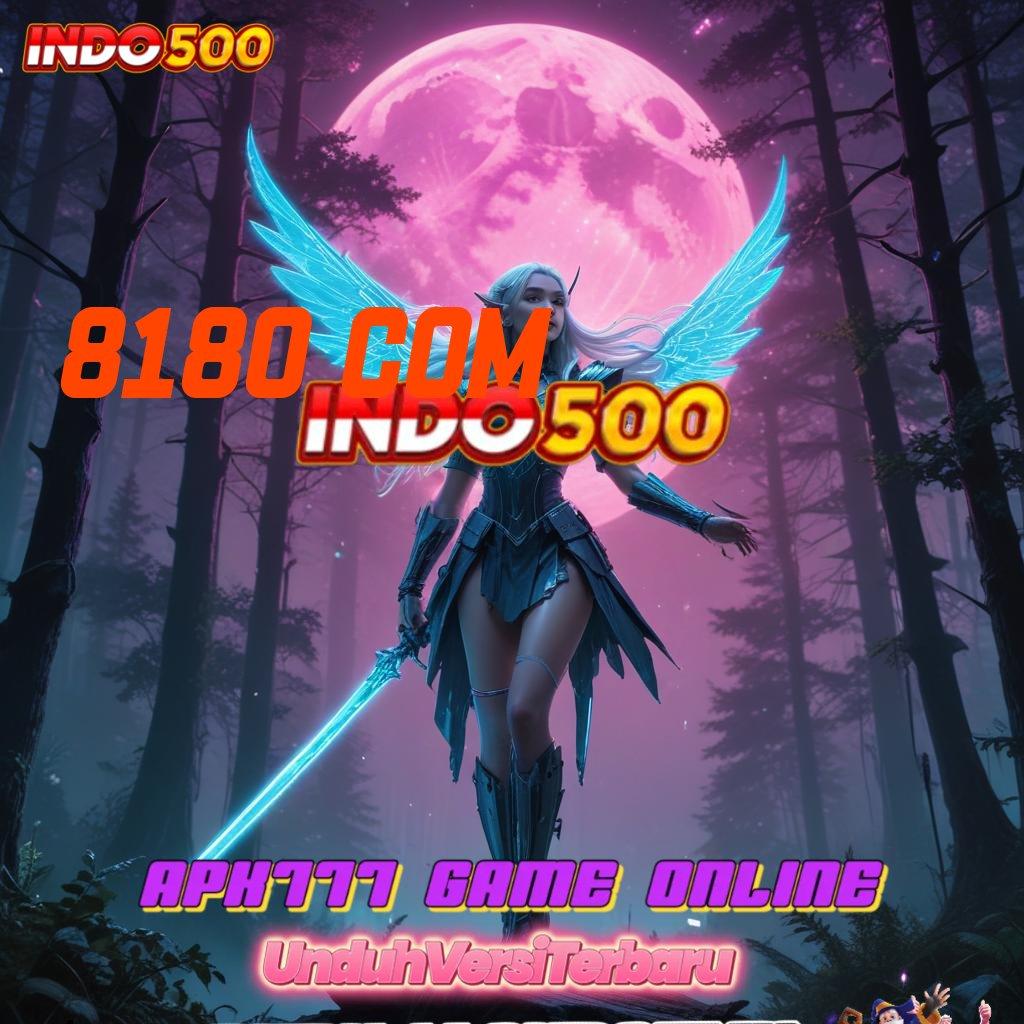 8180 COM ✧ unggul peluang santuy proses terbaru